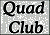 Quad Club